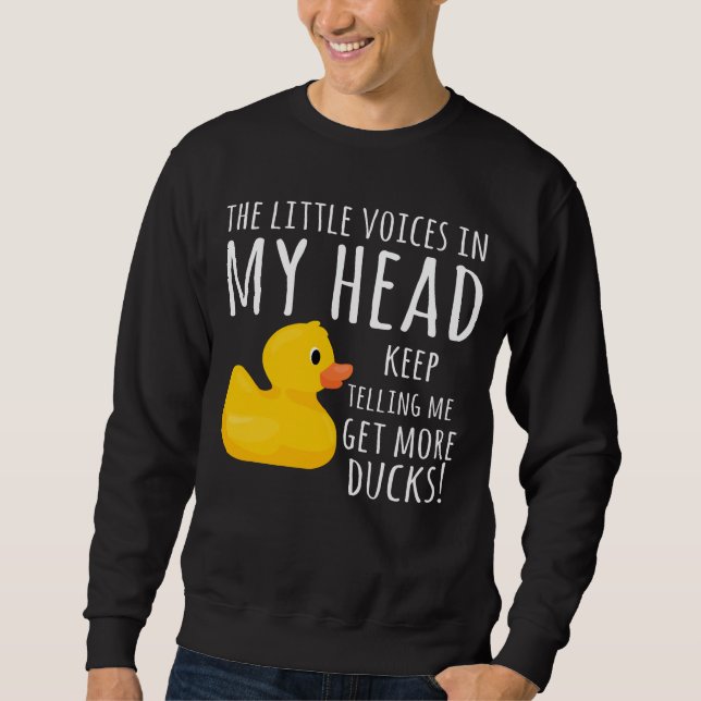 Funny Rubber Duck Little Voices in my Head Sweatshirt (Front)