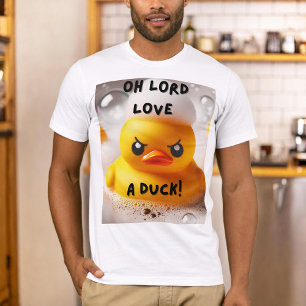 Funny Rubber Duck Lord Love A Duck Quote T-Shirt
