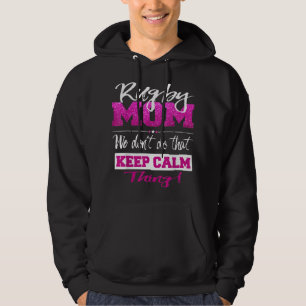 Funny Rugby Mom Don't Keep Calm Rugby Mother Hoodie