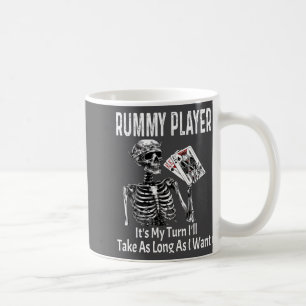 Funny Rummy Player Its My Turn Ill Take As Long Coffee Mug