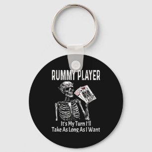 Funny Rummy Player Its My Turn Ill Take As Long Keychain