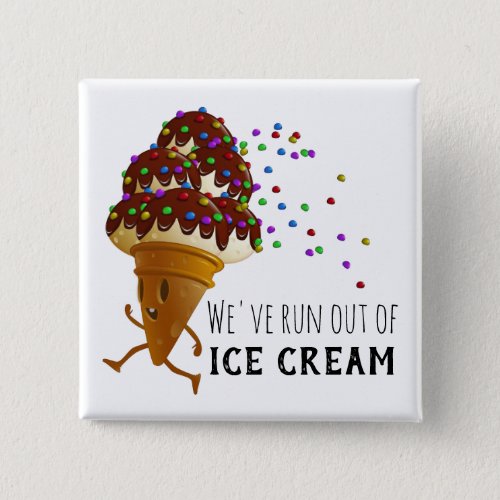 Funny Run Out of Ice Cream Cartoon Button