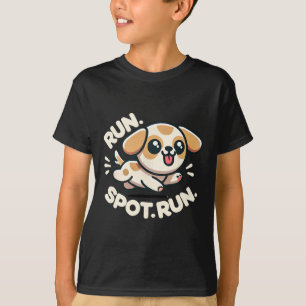 Funny Run Spot Run Dog Humor  T-Shirt