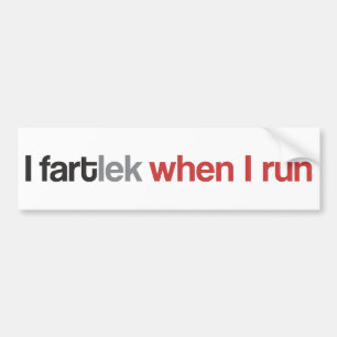 Funny Runner I FARTlek when I Run © Bumper Sticker