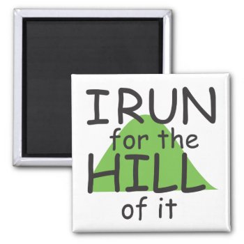 Funny Runner - I Run For The Hill Of It © Magnet by BiskerVille at Zazzle