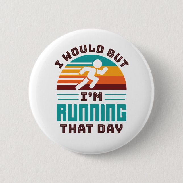 Funny Runner I Would But I'm Running That Day Button (Front)