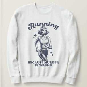 Funny Running Because Murder Is Wrong Retro Sweatshirt