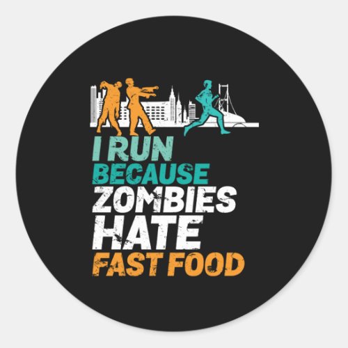 Funny Running I Run Because Zombies Hate Fast Food Classic Round Sticker