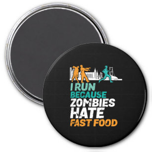 Funny Running I Run Because Zombies Hate Fast Food Magnet