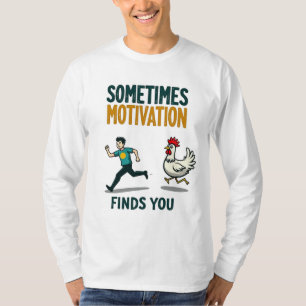 Funny Running Motivational Sometimes Motivation T-Shirt