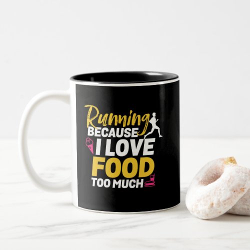 Funny Running Quote I Run Because I Love Food Two_Tone Coffee Mug