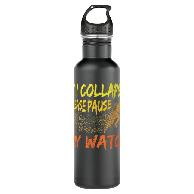 Funny Running Quote If I collapse Please Pause my  Stainless Steel Water Bottle (Front)