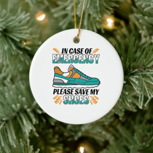 Funny Running Quote - Save My Shoes Ceramic Ornament