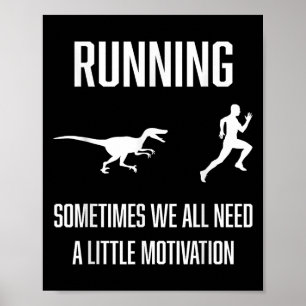 Funny Running Sometimes We All Need A Little Motiv Poster