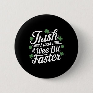 Funny Running St Patricks Day Irish I Was A Wee Bi Button