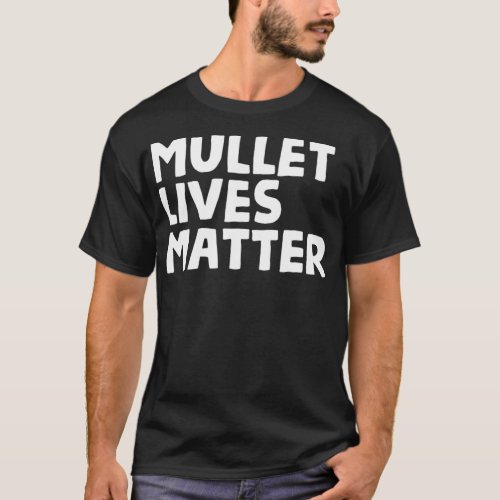Funny Rural Redneck Hillbilly  Mullet Lives Gift T_Shirt