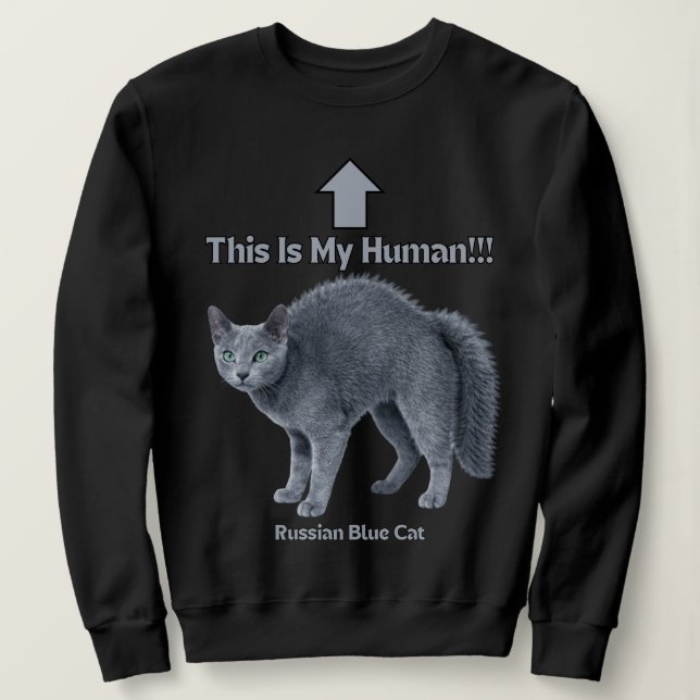 Funny Russian Blue Cat – This Is My Human Sweatshirt (Design Front)
