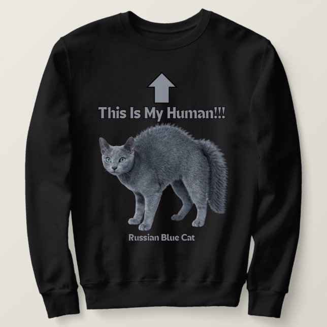 Funny Russian Blue Cat – This Is My Human Sweatshirt (Design Front)