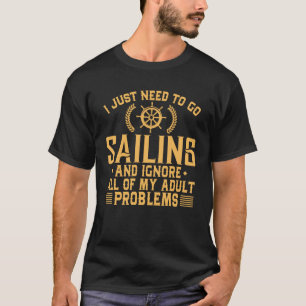 Funny Sailing Ignore My Adult Problems T-Shirt