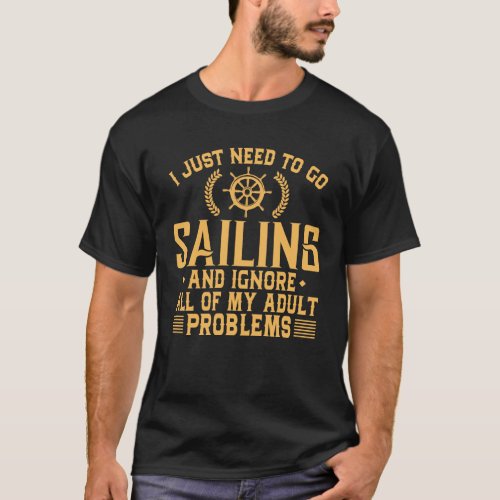Funny Sailing Ignore My Adult Problems T_Shirt