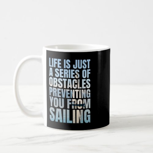 Funny Sailing Quote Sailboat Yacht Captain Coffee Mug