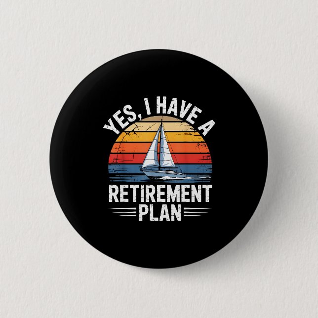 Funny Sailing Retirement Plan Boat Lover Gift  Button (Front)
