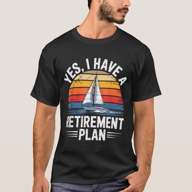 Funny Sailing Retirement Plan Boat Lover Gift  T-Shirt (Front)