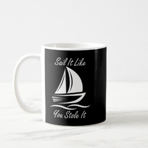Funny Sailing Slogans Coffee Mug