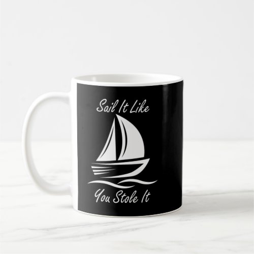 Funny Sailing Slogans Coffee Mug