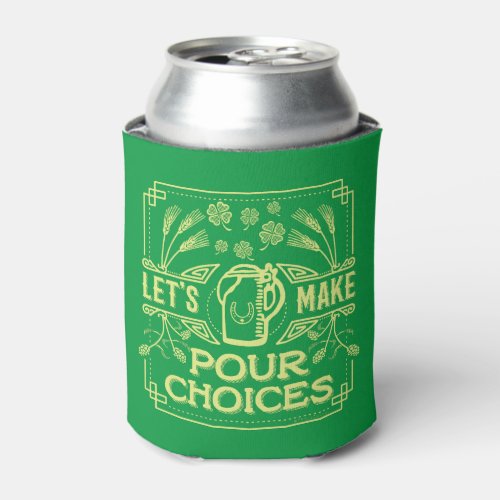 Funny Saint Patricks Day Irish Beer Pour Choices Can Cooler