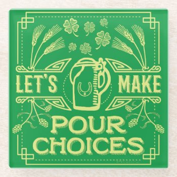 Funny Saint Patrick's Day Irish Beer Pour Choices Glass Coaster by HaHaHolidays at Zazzle
