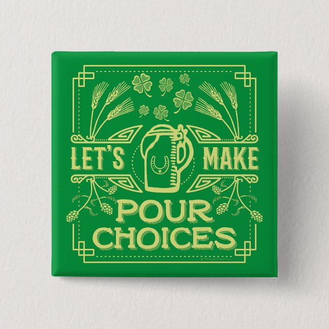 Funny Saint Patrick's Day Irish Beer Pour Choices Pinback Button (Front)