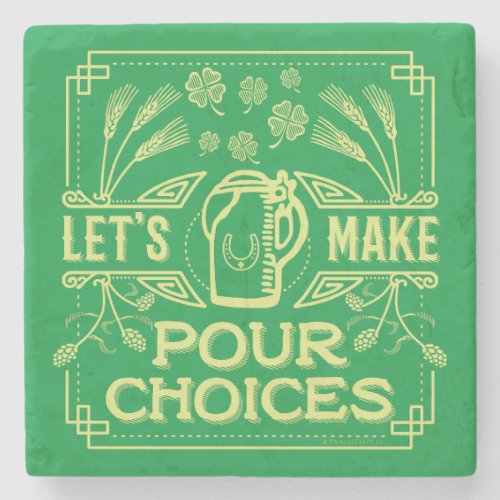 Funny Saint Patricks Day Irish Beer Pour Choices Stone Coaster