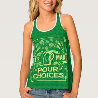Funny Saint Patrick's Day Irish Beer Pour Choices Tank Top