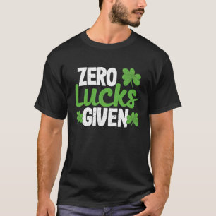 Funny Saint Patrick's Day Shamrock Irish Zero Luck T-Shirt
