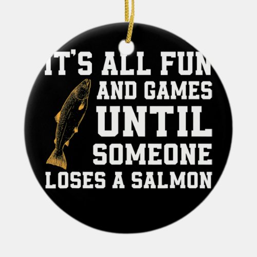 Funny Salmon Fishing Quote Alaska Angler  Ceramic Ornament