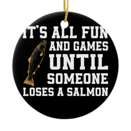 Funny Salmon Fishing Quote Alaska Angler  Ceramic Ornament