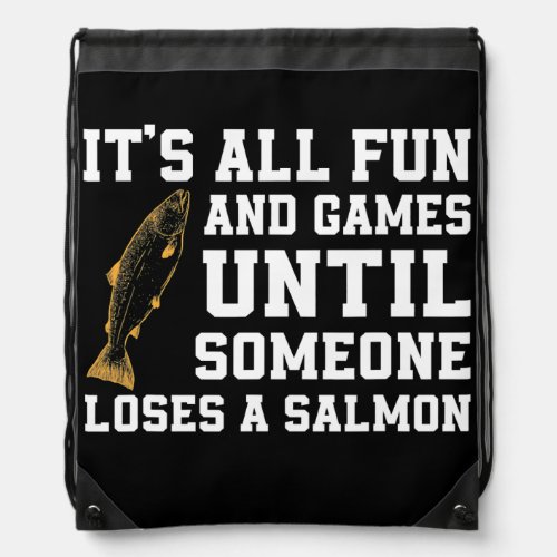 Funny Salmon Fishing Quote Alaska Angler  Drawstring Bag