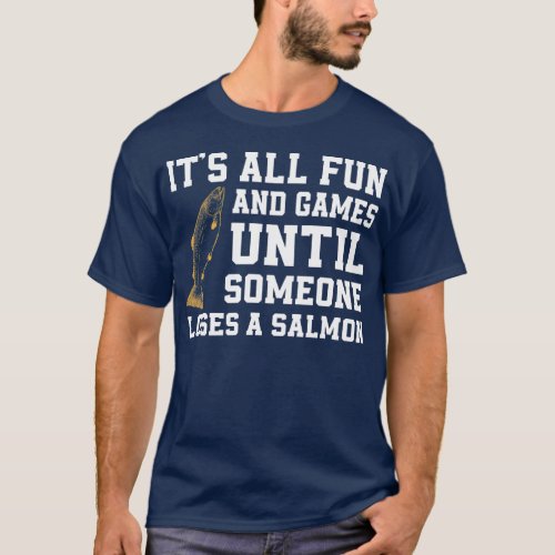 Funny Salmon Fishing Quote Alaska Angler  T_Shirt