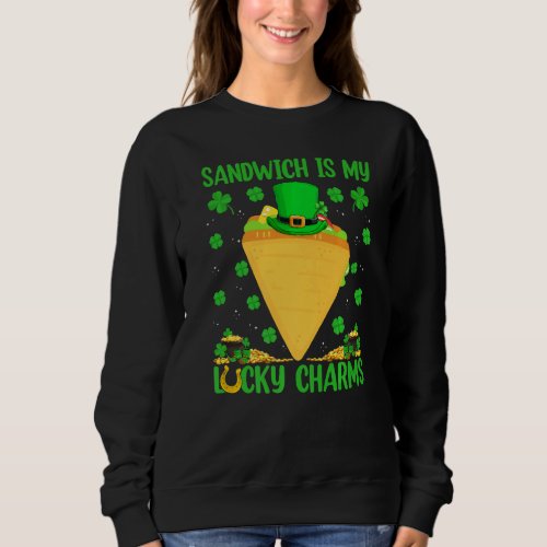 Funny Sandwich Is My Lucky Charms Sandwich St Patr Sweatshirt