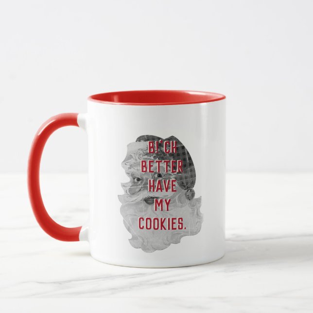 Funny Santa B**ch Better Have My Cookies Christmas Mug (Left)