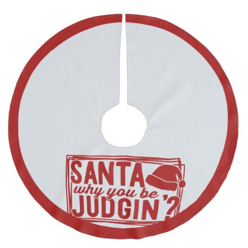 Funny Santa Be Judging Quote Christmas Humor Red Brushed Polyester Tree Skirt