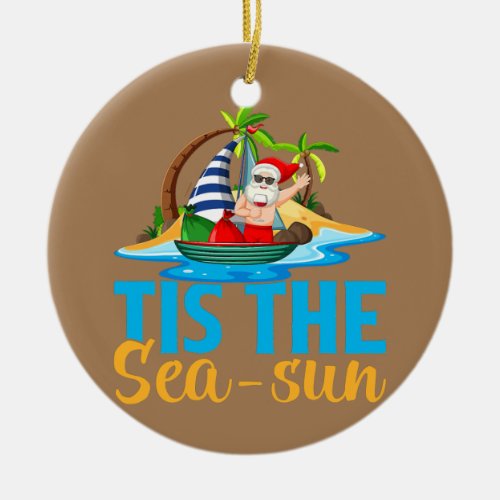Funny Santa Beach Vacation Tis The Sea Sun Ceramic Ornament