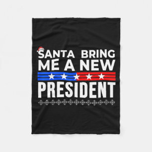 Funny Santa Bring Me A New President Liberal Democ Fleece Blanket