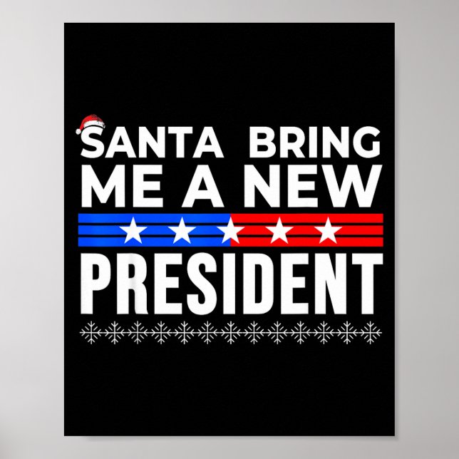 Funny Santa Bring Me A New President Liberal Democ Poster (Front)