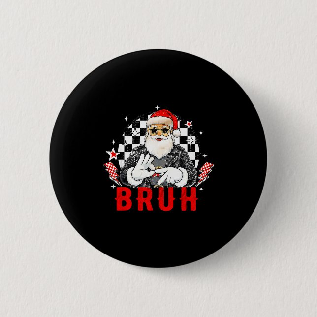 Funny Santa, Bruh Christmas Funny Meme Gift Tee  Button (Front)