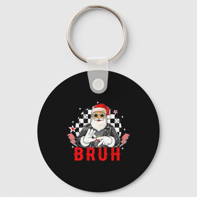 Funny Santa, Bruh Christmas Funny Meme Gift Tee  Keychain (Front)