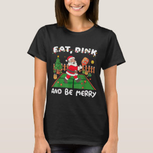 Funny Santa Ckleball Christmas Eat Dink And Be Mer T-Shirt