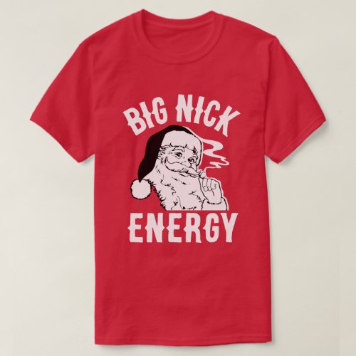 Funny Santa Claus Big Nick Energy T_Shirt