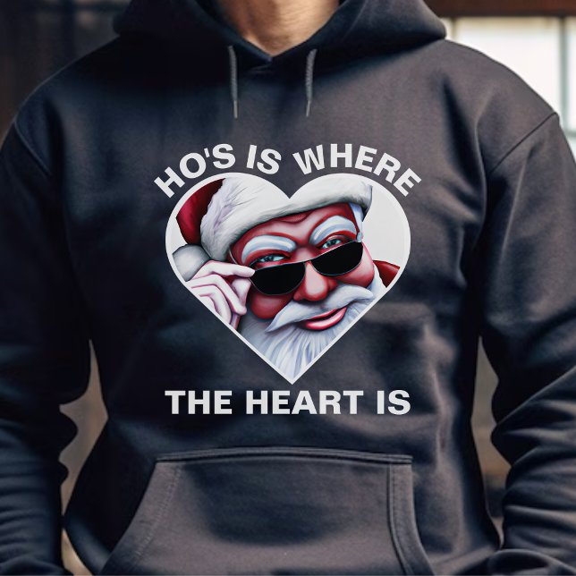 Funny Santa Claus Ho's Is Where the Heart Is Joke Hoodie (Funny Santa Claus Ho's Is Where the Heart Is Dirty Joke Christmas Hoodie)